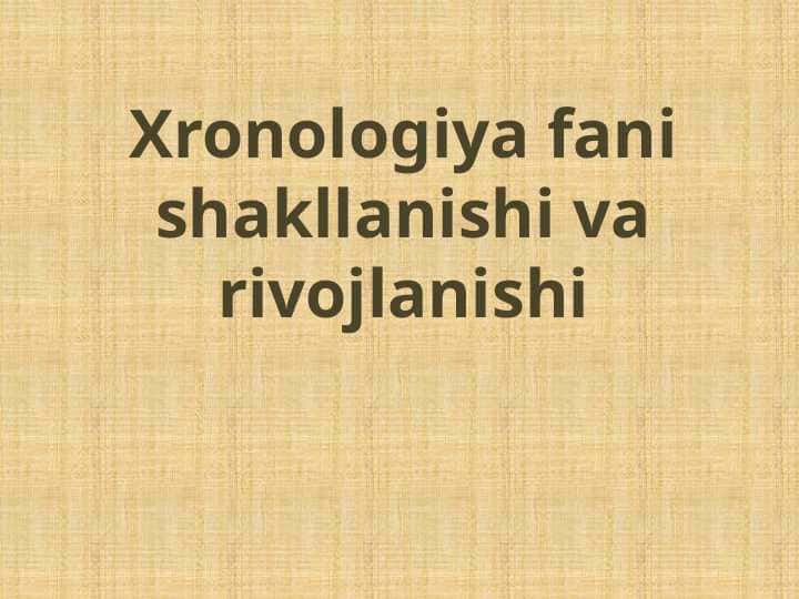 Xronologiya fani shakllanishi va rivojlanishi