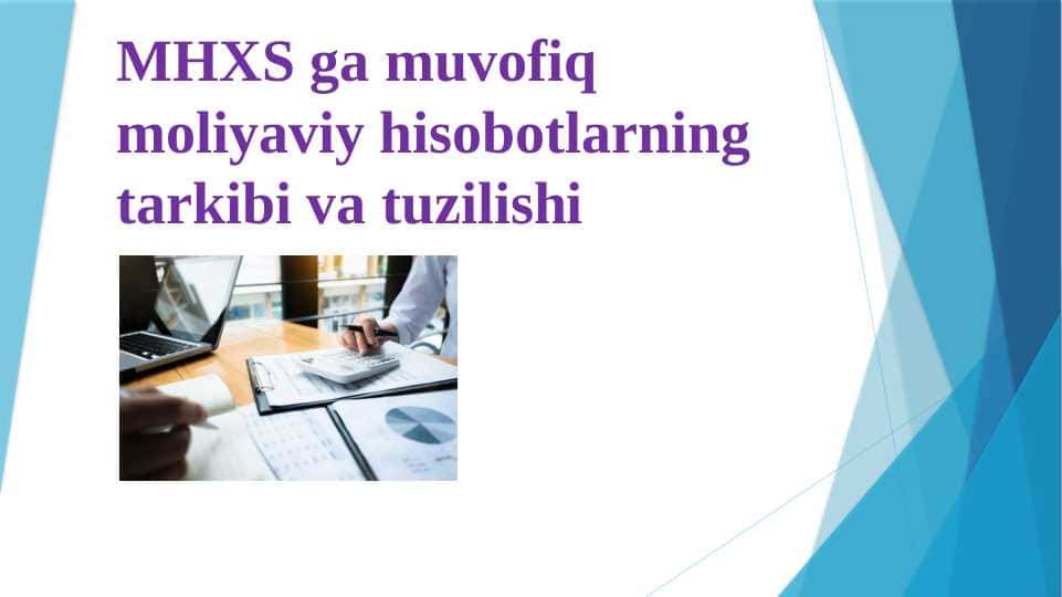 MHXS ga muvofiq moliyaviy hisobotlarning tarkibi va tuzilishi