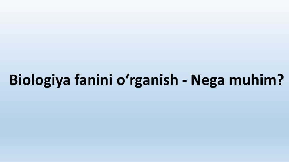"BIOLOGIYANI NEGA O'RGANISH MUHIM?" Ushbu slaydda o'quvchilarni biologiya faniga qiziqishini oshiruvchi ma'lumotlar va fikrlar keltirilgan. Juda ham qiziq