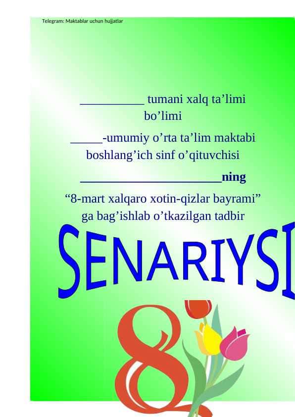 “8-mart xalqaro xotin-qizlar bayrami” ga bag’ishlab o’tkazilgan tadbir senariysi