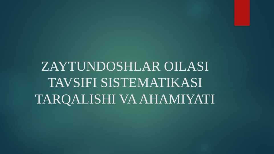 ZAYTUNDOSHLAR OILASI TAVSIFI SISTEMATIKASI TARQALISHI VA AHAMIYATI