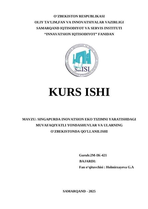 MAVZU: SINGAPURDA INOVATSION EKO TIZIMNI YARATISHDAGI MUVAFAQIYATLI YONDASHUVLAR VA ULARNING O'ZBEKISTONDA QO'LLANILISHI