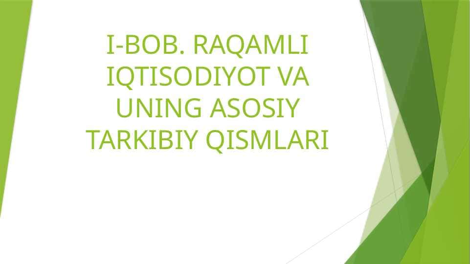 RAQAMLI IQTISODIYOT VA UNING ASOSIY TARKIBIY QISMLARI