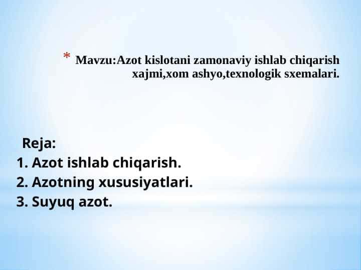 Azot kislotani zamonaviy ishlab chiqarish xajmi,xom ashyo,texnologik sxemalari.