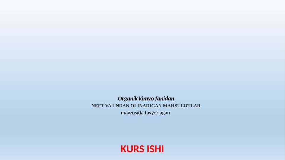 NEFT VA UNDAN OLINADIGAN MAHSULOTLAR