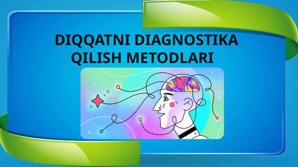 DIQQATNI DIAGNOSTIKA QILISH METODLARI