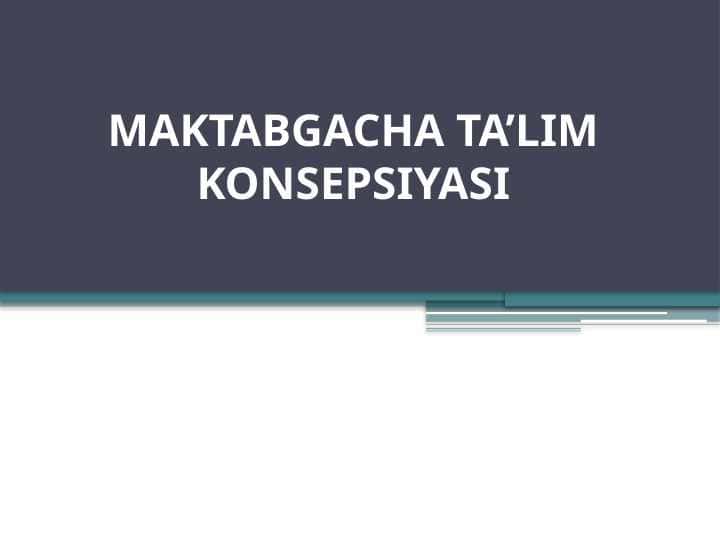 MAKTABGACHA TA’LIM KONSEPSIYASI