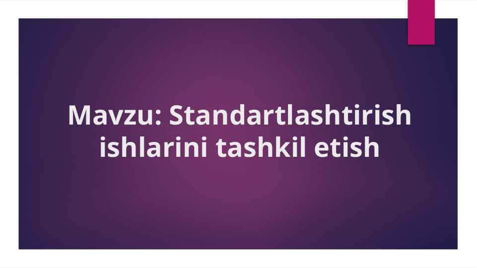 Standartlashtirish ishlarini tashkil etish
