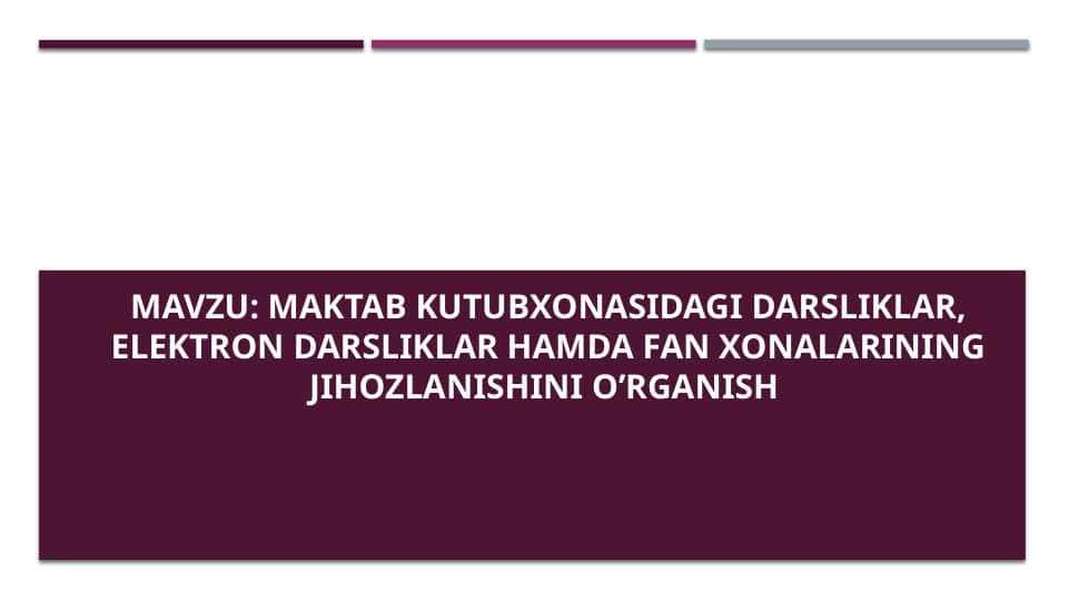 Maktab kutubxonasidagi darsliklar, elektron darsliklar hamda fan xonalarining jihozlanishini o’rganish