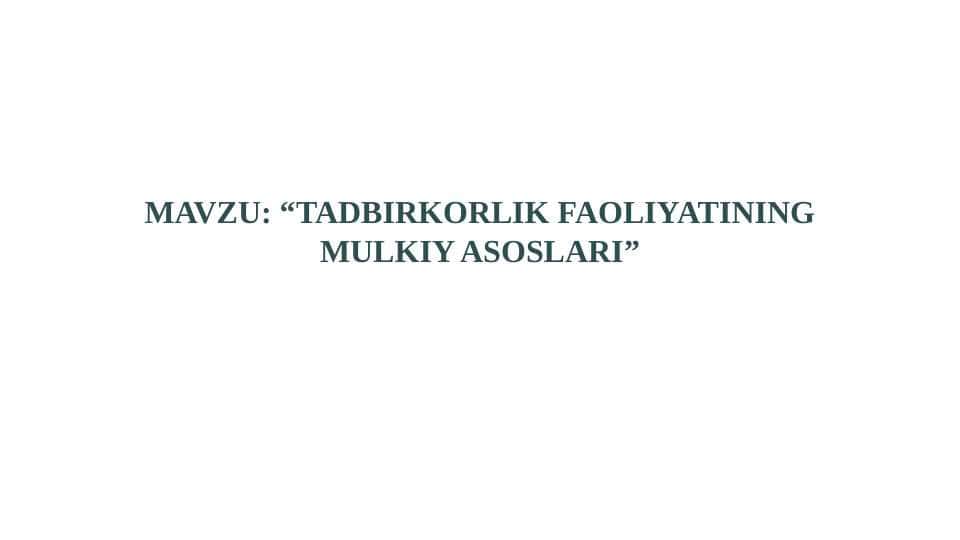Tadbirkorlik faoliyatining mulkiy asoslari