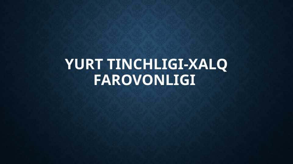 Yurt tinchligi-xalq farovonligi