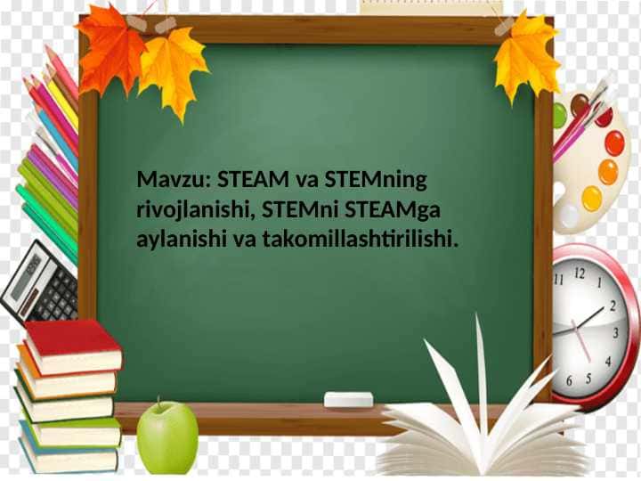 STEAM va STEMning rivojlanishi, STEMni STEAMga aylanishi va takomillashtirilishi