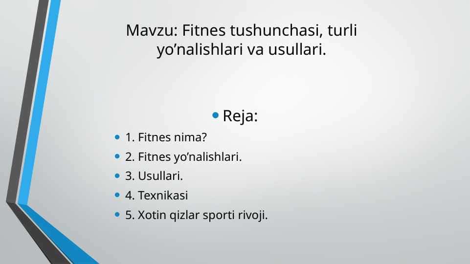 Fitnes tushunchasi, turli yo’nalishlari va usullari.