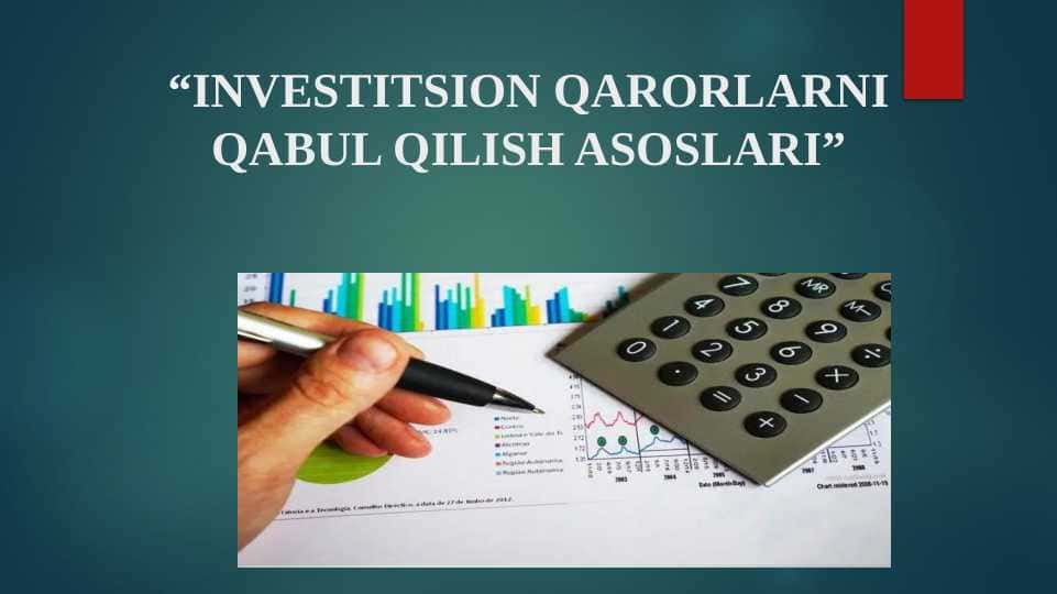 INVESTITSION QARORLARNI QABUL QILISH ASOSLARI