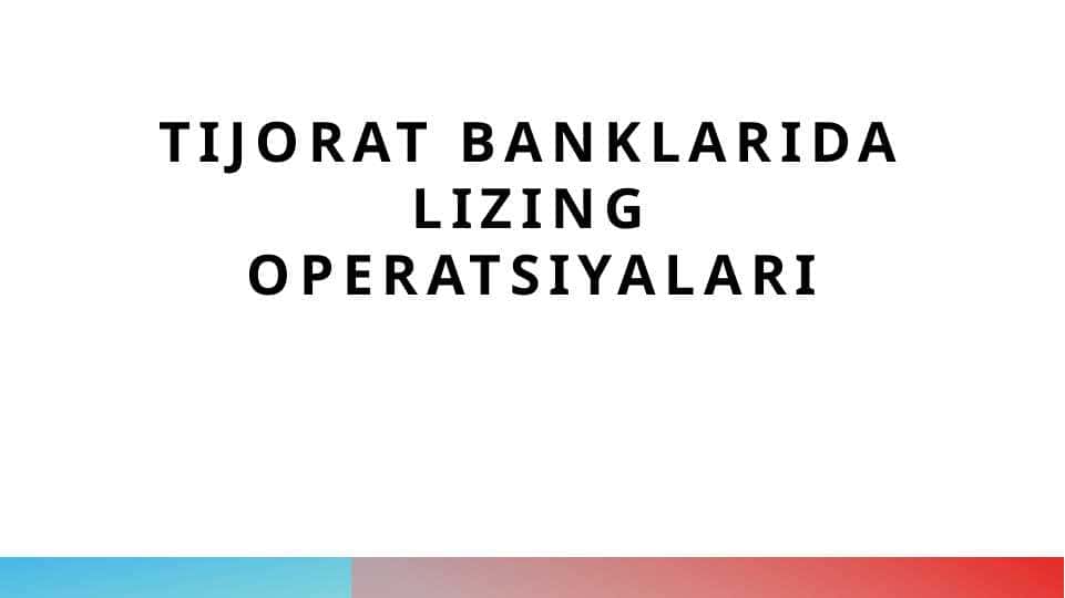 Tijorat banklarida lizing operatsiyalari