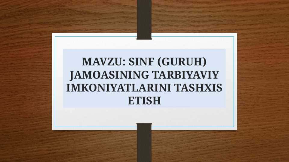 SINF (GURUH) JAMOASINING TARBIYAVIY IMKONIYATLARINI TASHXIS ETISH