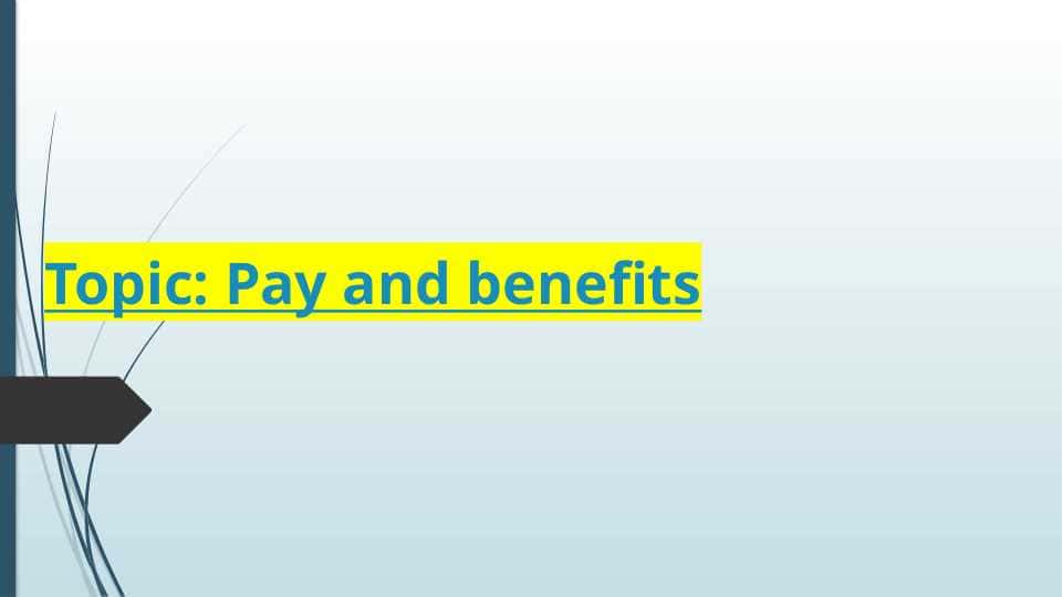 Pay and benefits
