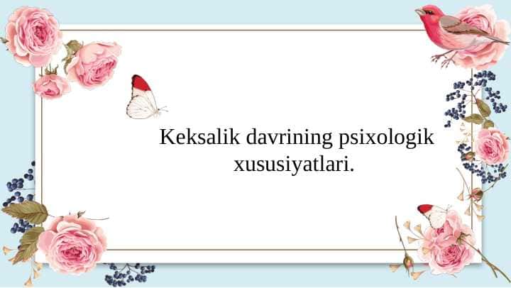 Keksalik davrining psixologik xususiyatlari.
