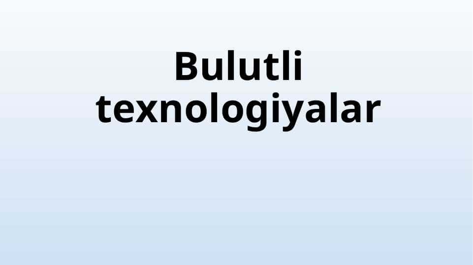 Bulutli texnologiyalar