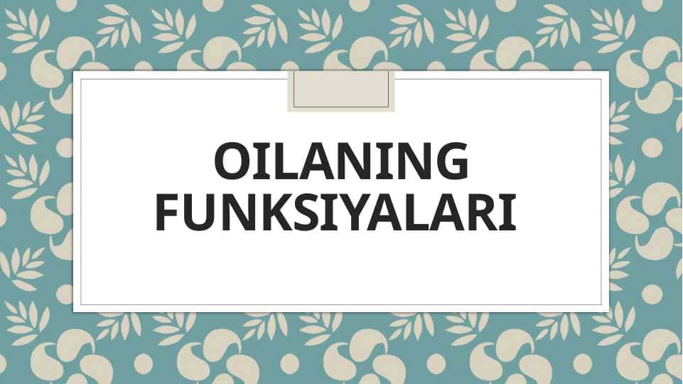 Oilaning funksiyalari