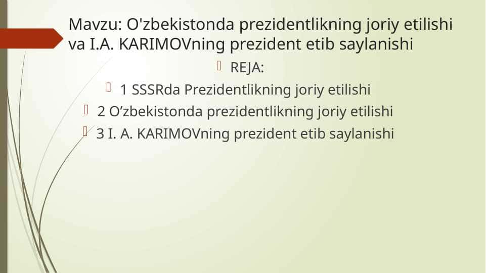 O'zbekistonda prezidentlikning joriy etilishi va I.A. KARIMOVning prezident etib saylanishi