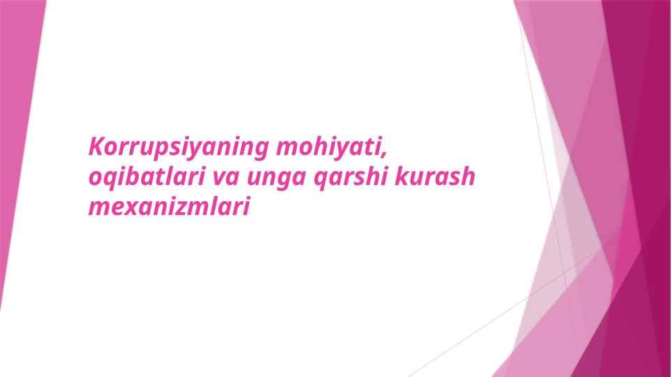 korrupsiyaning mohiyati, oqibatlari va unga qarshi kurash mexanizmlari mavzusida slayd