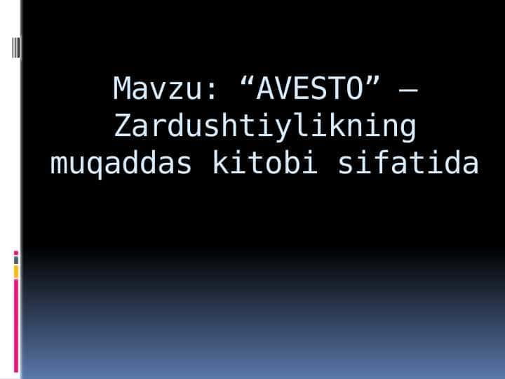 “AVESTO” – Zardushtiylikning muqaddas kitobi sifatida