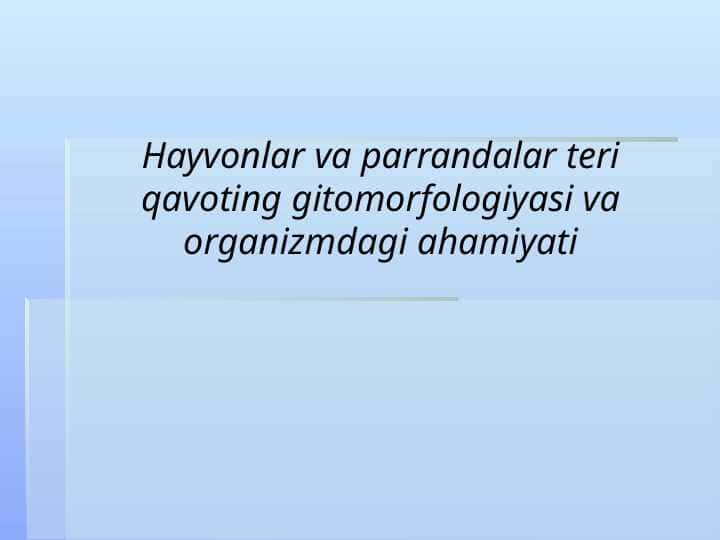 Hayvonlar va parrandalar teri qavoting gitomorfologiyasi va organizmdagi ahamiyati