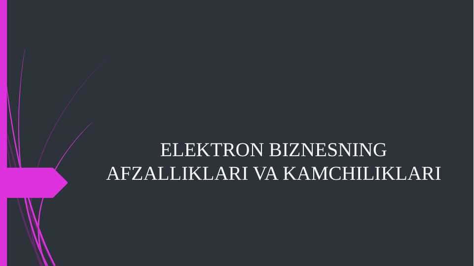 ELEKTRON BIZNESNING AFZALLIKLARI VA KAMCHILIKLARI