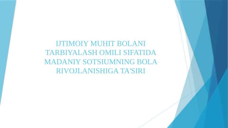 IJTIMOIY MUHIT BOLANI TARBIYALASH OMILI SIFATIDA MADANIY SOTSIUMNING BOLA RIVOJLANISHIGA TA'SIRI