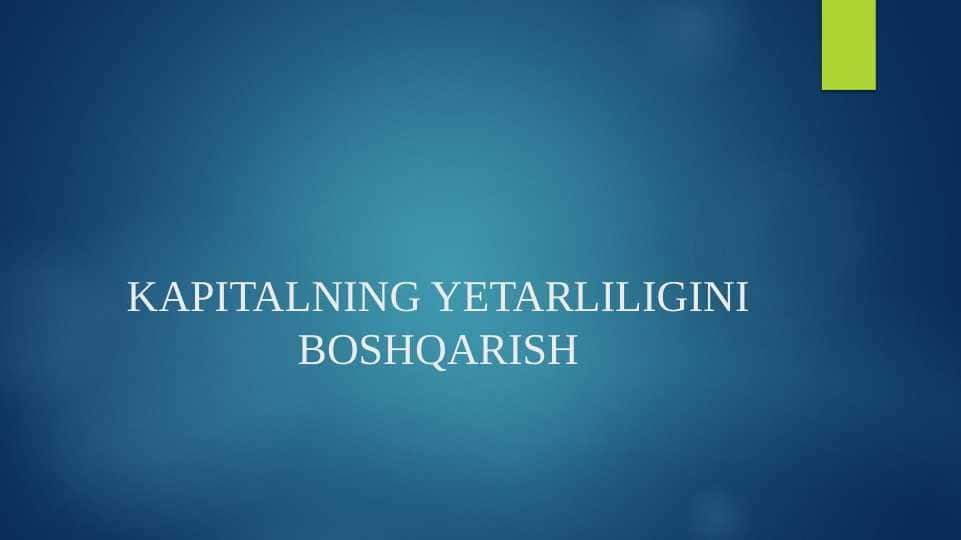 KAPITALNING YETARLILIGINI BOSHQARISH