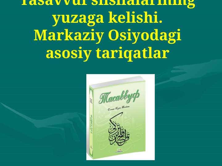 Tasavvuf silsilalarining yuzaga kelishi. Markaziy Osiyodagi asosiy tariqatlar