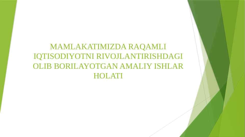 MAMLAKATIMIZDA RAQAMLI IQTISODIYOTNI RIVOJLANTIRISHDAGI OLIB BORILAYOTGAN AMALIY ISHLAR HOLATI