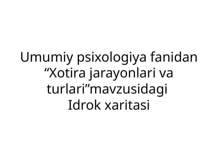 Xotira jarayonlari va turlari