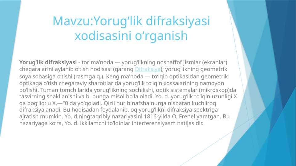 Yorugʻlik difraksiyasi xodisasini oʻrganish
