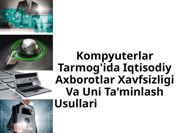 Kompyuterlar Tarmog'ida Iqtisodiy Axborotlar Xavfsizligi Va Uni Ta'minlash Usullari