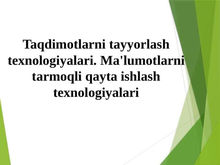 Taqdimotlarni tayyorlash texnologiyalari. Ma'lumotlarni tarmoqli qayta ishlash texnologiyalari