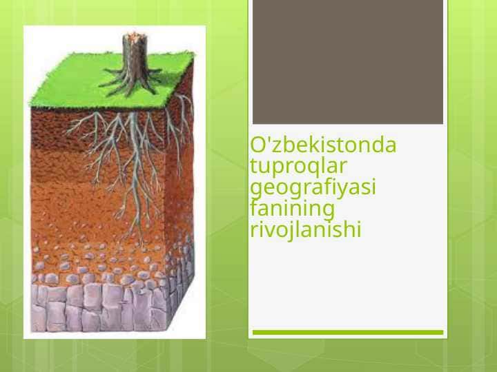 O'zbekistonda tuproqlar geografiyasi fanining rivojlanishi