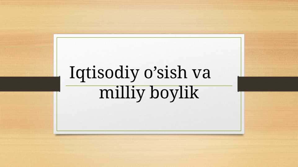 Iqtisodiy o’sish va milliy boylik