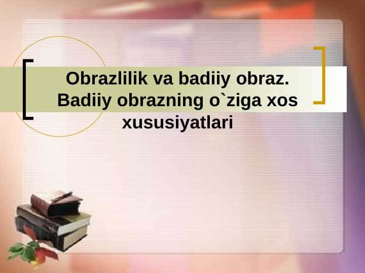 Obrazlilik va badiiy obraz. Badiiy obrazning o`ziga xos xususiyatlari