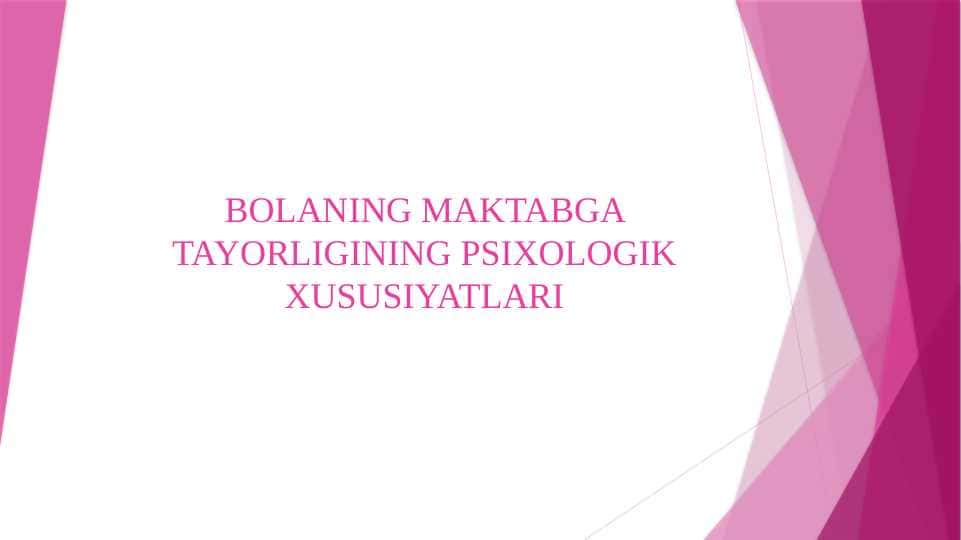 BOLANING MAKTABGA TAYORLIGINING PSIXOLOGIK XUSUSIYATLARI