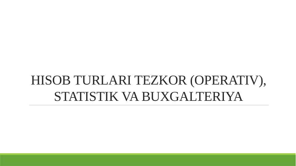 HISOB TURLARI TEZKOR (OPERATIV), STATISTIK VA BUXGALTERIYA