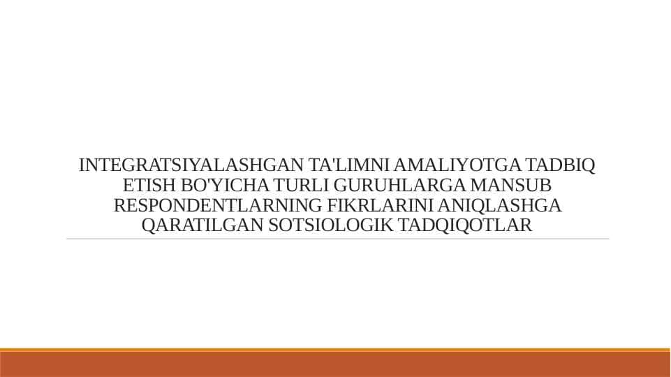 INTEGRATSIYALASHGAN TA'LIMNI AMALIYOTGA TADBIQ ETISH BO'YICHA TURLI GURUHLARGA MANSUB RESPONDENTLARNING FIKRLARINI ANIQLASHGA QARATILGAN SOTSIOLOGIK TADQIQOTLAR