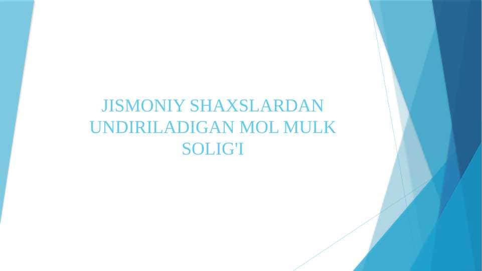 JISMONIY SHAXSLARDAN UNDIRILADIGAN MOL MULK SOLIG'I
