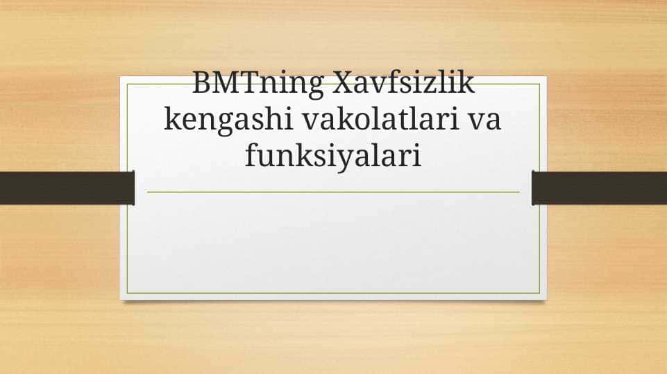 BMTning Xavfsizlik kengashi vakolatlari va funksiyalari