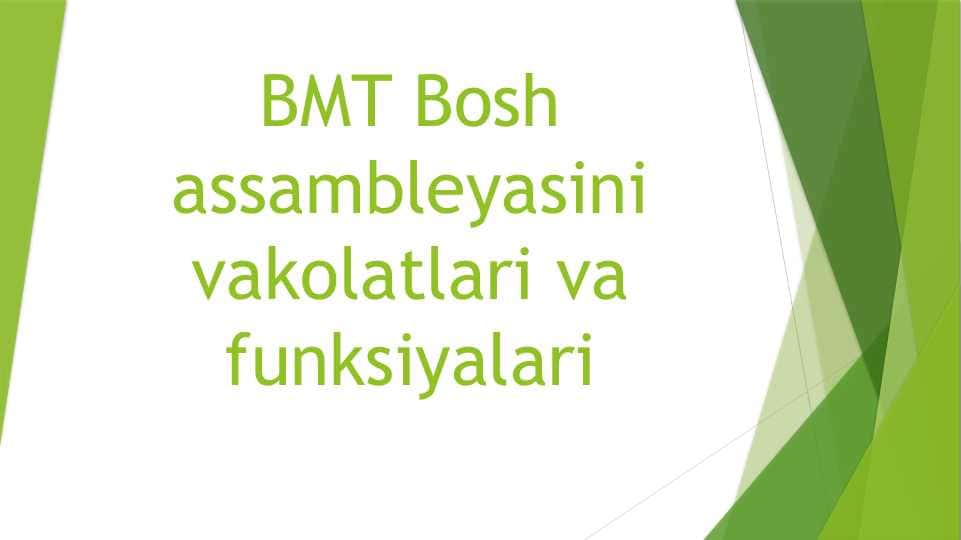 BMT Bosh assambleyasini vakolatlari va funksiyalari