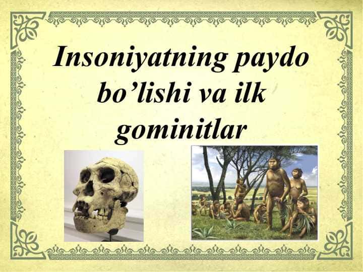 Insoniyatning paydo bo’lishi va ilk gominitlar