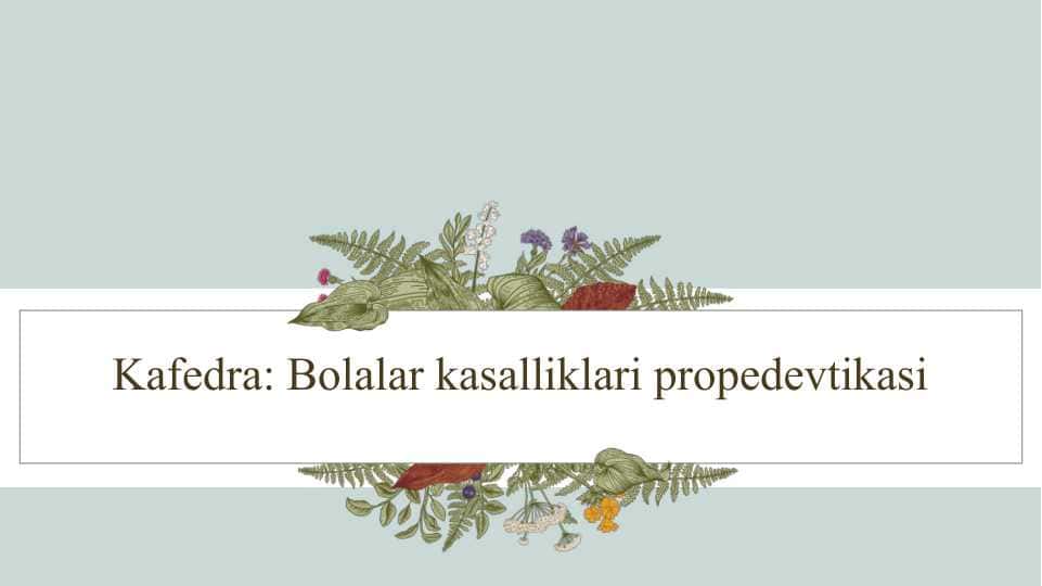 Bemor bolani umumiy ko’zdan kechirish.Bolalarni o’sish va rivojlanishini baholash standartlari va mezonlari