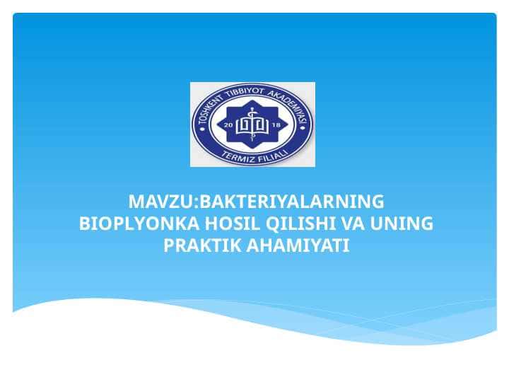 BAKTERIYALARNING BIOPLYONKA HOSIL QILISHI VA UNING PRAKTIK AHAMIYATIBAKTERIYALARNING BIOPLYONKA HOSIL QILISHI VA UNING PRAKTIK AHAMIYATI