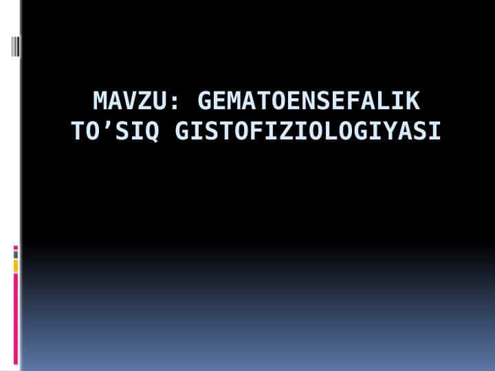 Gematoensefalik to’siq gistofiziologiyasi